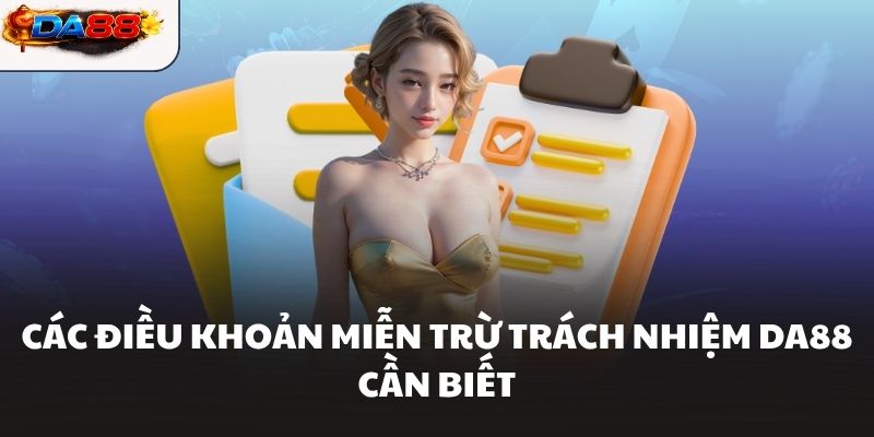 Các điều khoản miễn trừ trách nhiệm DA88 cần biết