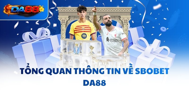 Tổng quan thông tin về SBOBET DA88